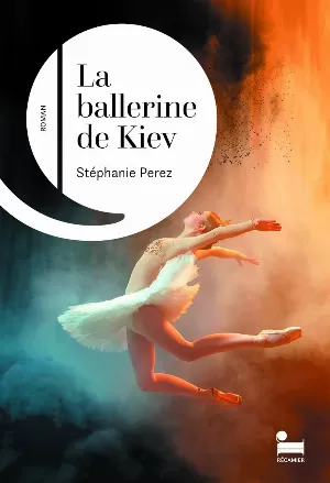 Stéphanie Perez - La Ballerine de Kiev